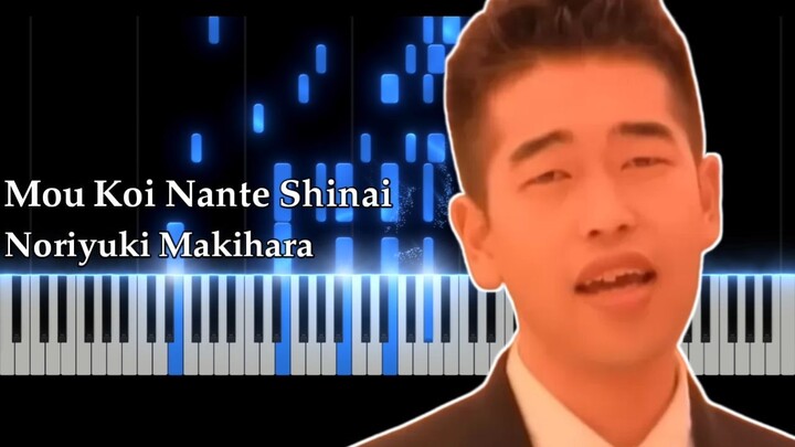 Noriyuki Makihara (Pria Solo Itu Lagi) - Mou Koi Nante Shinai (Piano Cover)