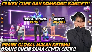 PRANK GLOBAL MALAH KETEMU CEWEK SOMBONG DAN CUEK BANGET, AUTO GUE KASIH PAHAM !!