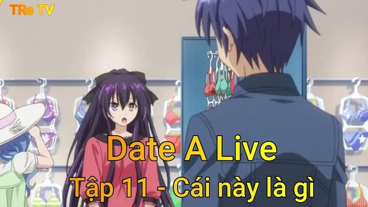 Date A Live Tập 11 - Cái này là gì