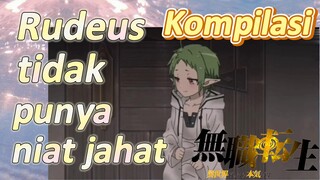 [Mushoku Tensei] Kompilasi | Rudeus tidak punya niat jahat