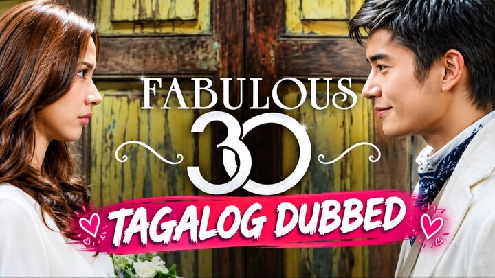 Fabulous 30 (Tagalog Dubbed)