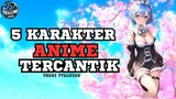 5 Karakter Anime Tercantik Versi Tyranime