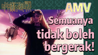 [Jujutsu Kaisen] AMV | Semuanya tidak boleh bergerak!