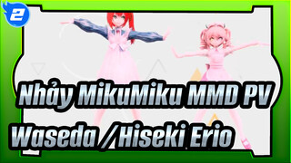 Nhảy MikuMiku MMD PV|【Waseda /Hiseki Erio】Chiều theo ý bạn_2