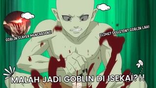 TEREINKARNASI SEBAGAI GOBLIN?! JADI SOSOK RAJA IBLIS TERKUAT?! Re:Monster~
