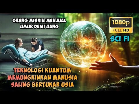 TEKNOLOGI KUANTUM DI MASA DEPAN MEMUNGKINKAN MANUSIA BERTUKAR USIA | DISTOPIA ALUR FILM PARADISE