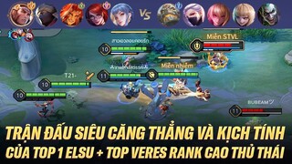 TOP 1 ELSU + TOP VERES VÀ TRẬN ĐẤU SIÊU CĂNG THẲNG VÀ HẤP DẪN TRÊN RANK CAO THỦ THÁI