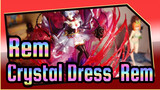 Rem|【Unboxing】Crystal Dress Remヾ(❀╹◡╹)ﾉﾞ❀~