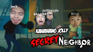 KAWAWANG JOLLY | NARDZ, PECH, BLINK, JOLLY, JECK | SECRET NEIGHBOR | #3