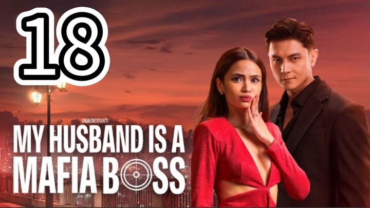 🇵🇭MY HUSBAND IS A MAFIA BOSS- Episode 18