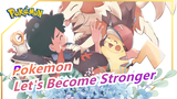 [Pokemon/XY&Z] The Bond Between Heart And Heart, Let's Become Stronger!