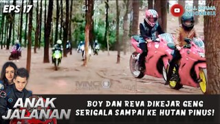 BOY DAN REVA DIKEJAR GENG SERIGALA SAMPAI KE HUTAN PINUS! - ANAK JALANAN EPS 17