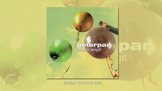 Peterpan - Semua Tentang Kita (Official Audio)