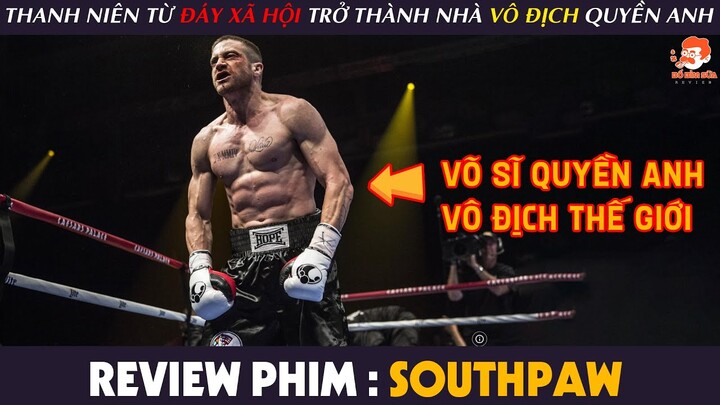 [Review Phim] Thanh Niên Từ ĐÁY XÃ HỘI Vươn Lên Trở Thành Nhà VÔ ĐỊCH Quyền Anh Thế Giới