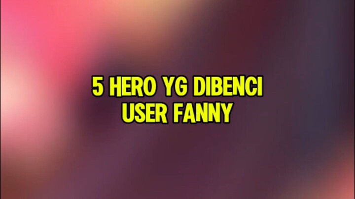 5 Hero yg dibenci user Fanny #counterfanny #fannymlbb #MLBB9TH #MLBB