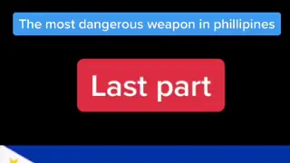 Most Dangerous Weapons In The Philippines (Final Edition)
