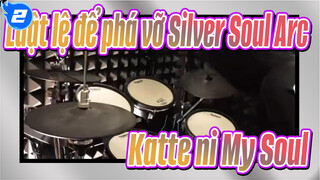 [Luật lệ để phá vỡ Chương Linh Hồn Bạc
Katte ni My Soul-Drum Cover_2