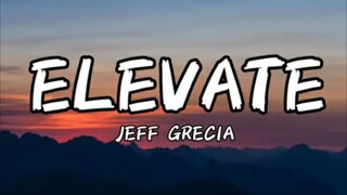 Jeff Grecia - Elevate (Lyrics) (sped up)