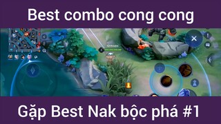 Best combo cong cong gặp best Nak bộc phá #1
