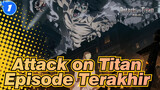 [Attack on Titan] "Episode Terakhir Serangan Revolusi Akan Segera Dimulai"_1