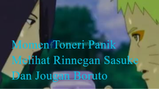 Boruto Two Blue Vortex Episode Terbaru Part 41 Momen Toneri Panik Melihat Rinnegan Sasuke Dan Jougan