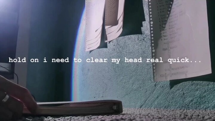 hold on I need to clear my head real quick 😩