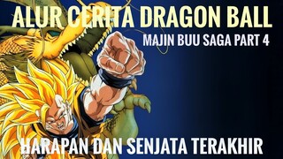 ALUR CERITA DRAGON BALL | HARAPAN DAN SENJATA TERAKHIR | MAJIN BUU SAGA PART 4