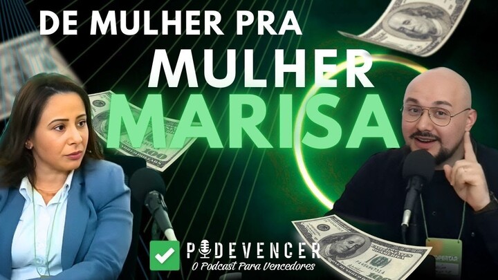 #04 - De Mulher para Mulher, a Jornada Inspiradora de Marisa