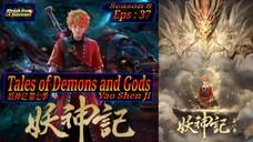 Eps 37 Tales of Demons and Gods [Yao Shen Ji] Season 8 妖神记 第七季