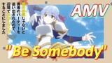 [Banished from the Hero's Party]AMV |  "Be Somebody"