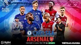 NGOẠI HẠNG ANH | Chelsea vs Arsenal (1h45 ngày 21/4) trực tiếp K+SPORTS 1. NHẬN ĐỊNH BÓNG ĐÁ ANH