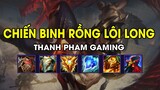Thanh Pham Gaming - CHIẾN BINH RỒNG LÔI LONG