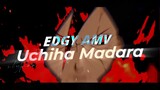 EDGY AMV | MADARA UCHIHA🔥🔥