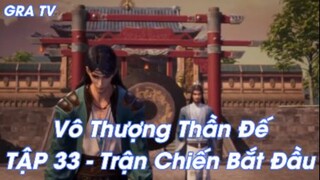 Vô Thượng Thần Đế Tập 33 - Trận chiến bắt đầu