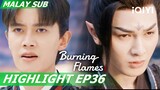 ⚔️ Pertempuran antara WuGeng dan para dewa akan bermula! | Burning Flames 烈焰 EP36 | iQIYI Malaysia