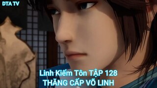 Linh Kiếm Tôn TẬP 128-THĂNG CẤP VÕ LINH