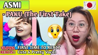 ASMI - PAKU (The First Take) || FIRST TIME TO REACT
