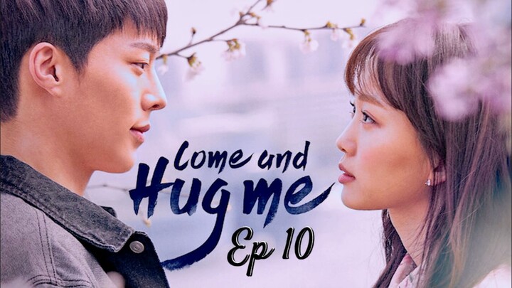 Come and Hug Me 2018 E10 Chinese Drama With English Subtitle Full Video