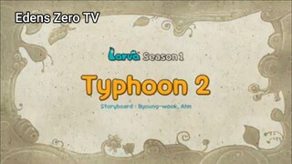 Larva 1 (Ep 84) Typhoon 2 #Larva1