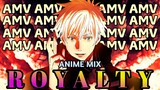 Royalty「AMV」Anime Mix