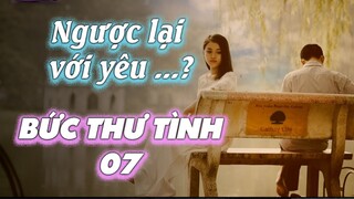 Ngược lại với yêu là …lãng quên! Bức Thư Tình Số 07