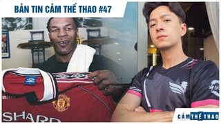 Bản tin Thể Thao #47 | Tyson "xát muối" Man City, Ngô Kiến Huy gia nhập SBTC Esports