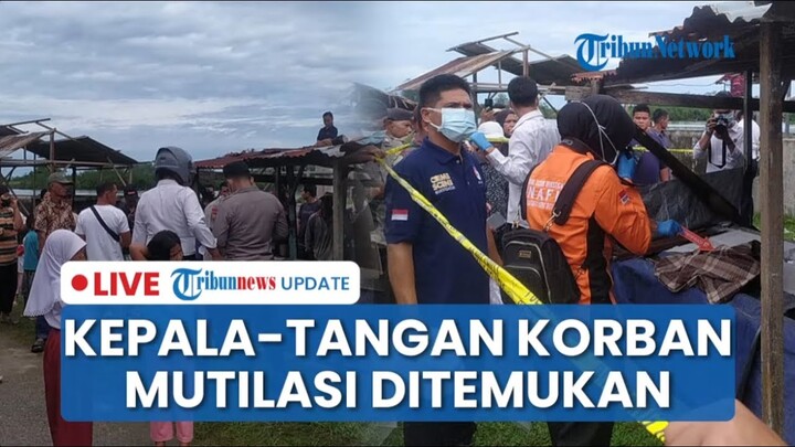 🔴LIVE: Potongan Kepala dan Tangan Ditemukan, Diduga Bagian Tubuh Korban Mutilasi di Padang Pariaman
