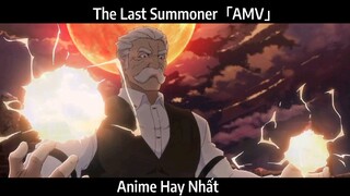 The Last Summoner「AMV」Hay Nhất