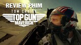 Tom Cruise bỏ nhiệm vụ bất khả thi đi lái máy bay | Review Phim : Top Gun Maverick