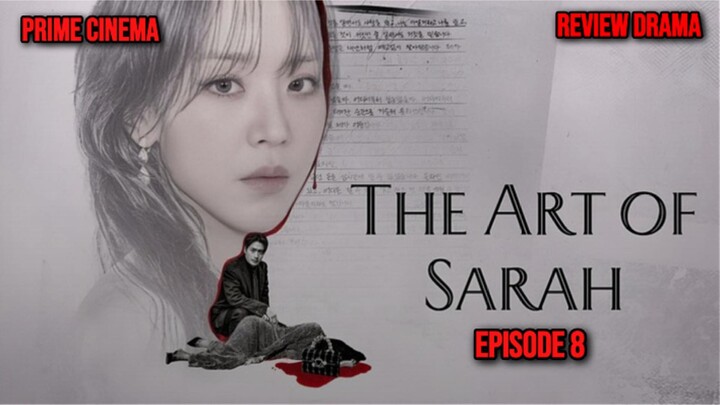 THE ART OF SARAH (2026) EPISODE 8 SUB INDO - SEMUA KEBOHONGAN TERBONGKAR!