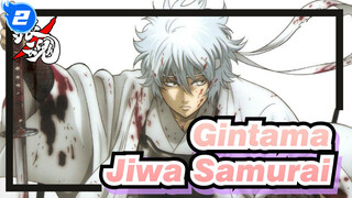 Gintama|Walau pun kau bengkok, kau harus hidup lurus - Jiwa Samurai_2