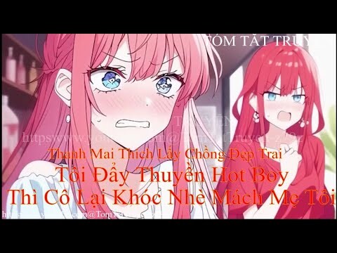 Thanh Mai Thích Lấy Chồng Đẹp Trai, Tôi Đẩy Thuyền Hot Boy Thì Cô Lại Khóc Nhè - @TomTatTruyen-z79z