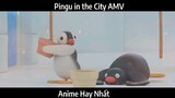 Pingu in the City AMV Hay nhất