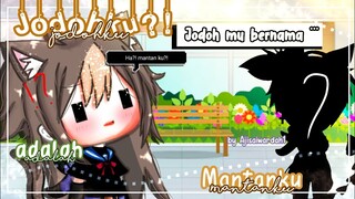 Jodohku Adalah Mantanku?!🤨 || Gacha life Indonesia || Glmm Indonesia || 📽️✨PRESENT JEDAG JEDUG✨📽️ ||